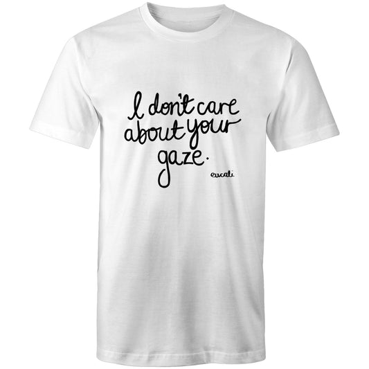 "I don't care about your gaze" T-Shirt (unisex fit)